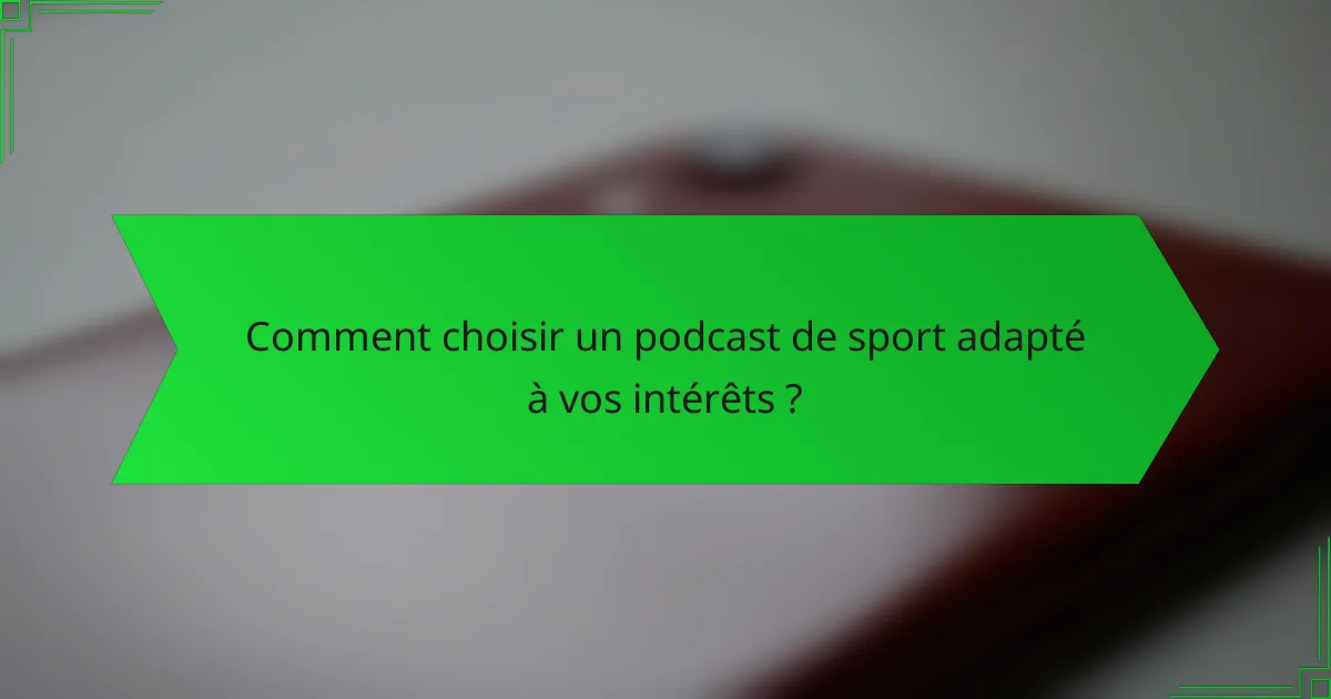 Comment choisir un podcast de sport adapté à vos intérêts ?