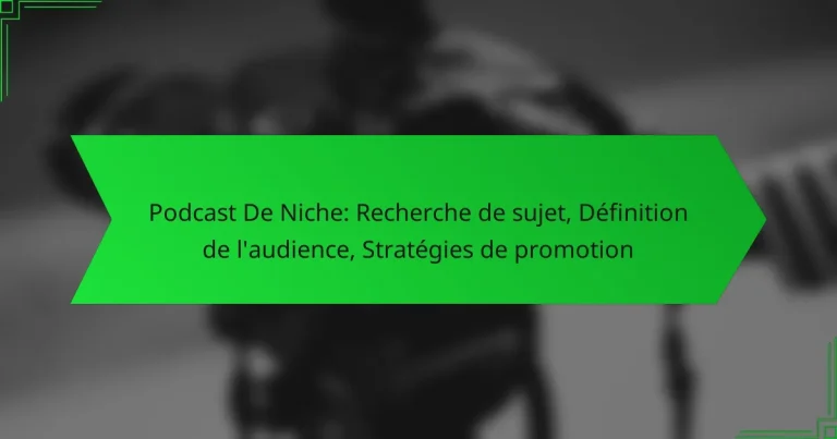 Podcast De Niche: Recherche de sujet, Définition de l’audience, Stratégies de promotion