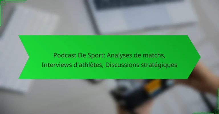 Podcast De Sport: Analyses de matchs, Interviews d’athlètes, Discussions stratégiques