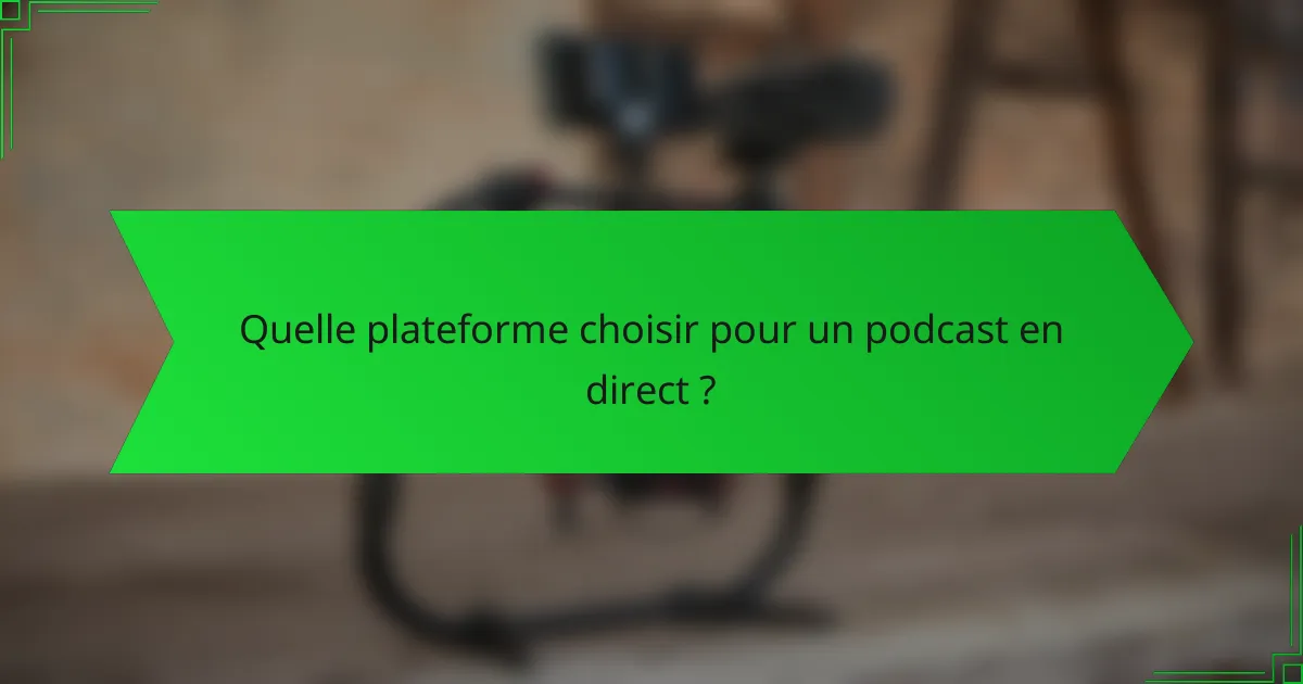 Quelle plateforme choisir pour un podcast en direct ?