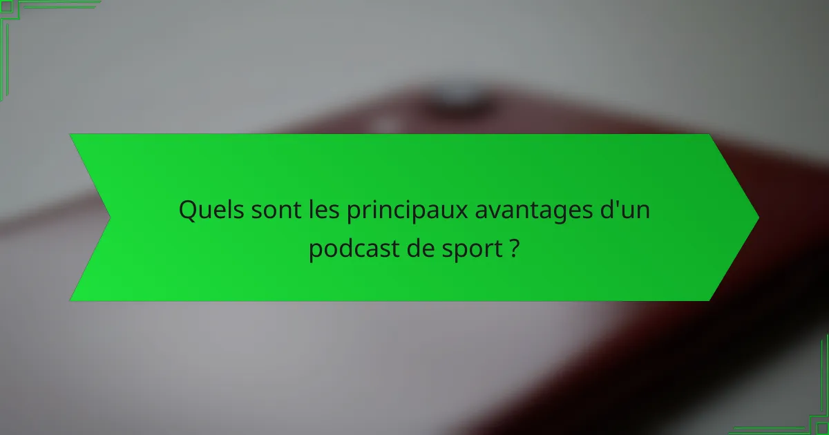 Quels sont les principaux avantages d'un podcast de sport ?